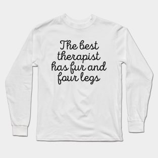 Dog Lover The Best Therapist Has Fur And Four Legs Tee Long Sleeve T-Shirt